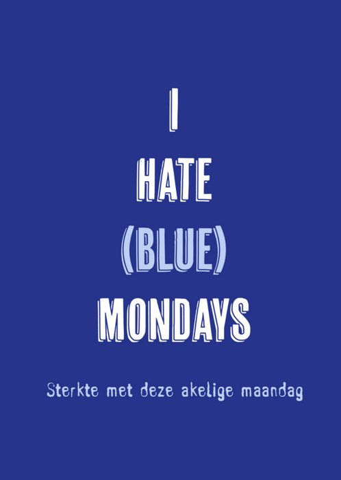 Greetz | Blue Monday | I hate mondays