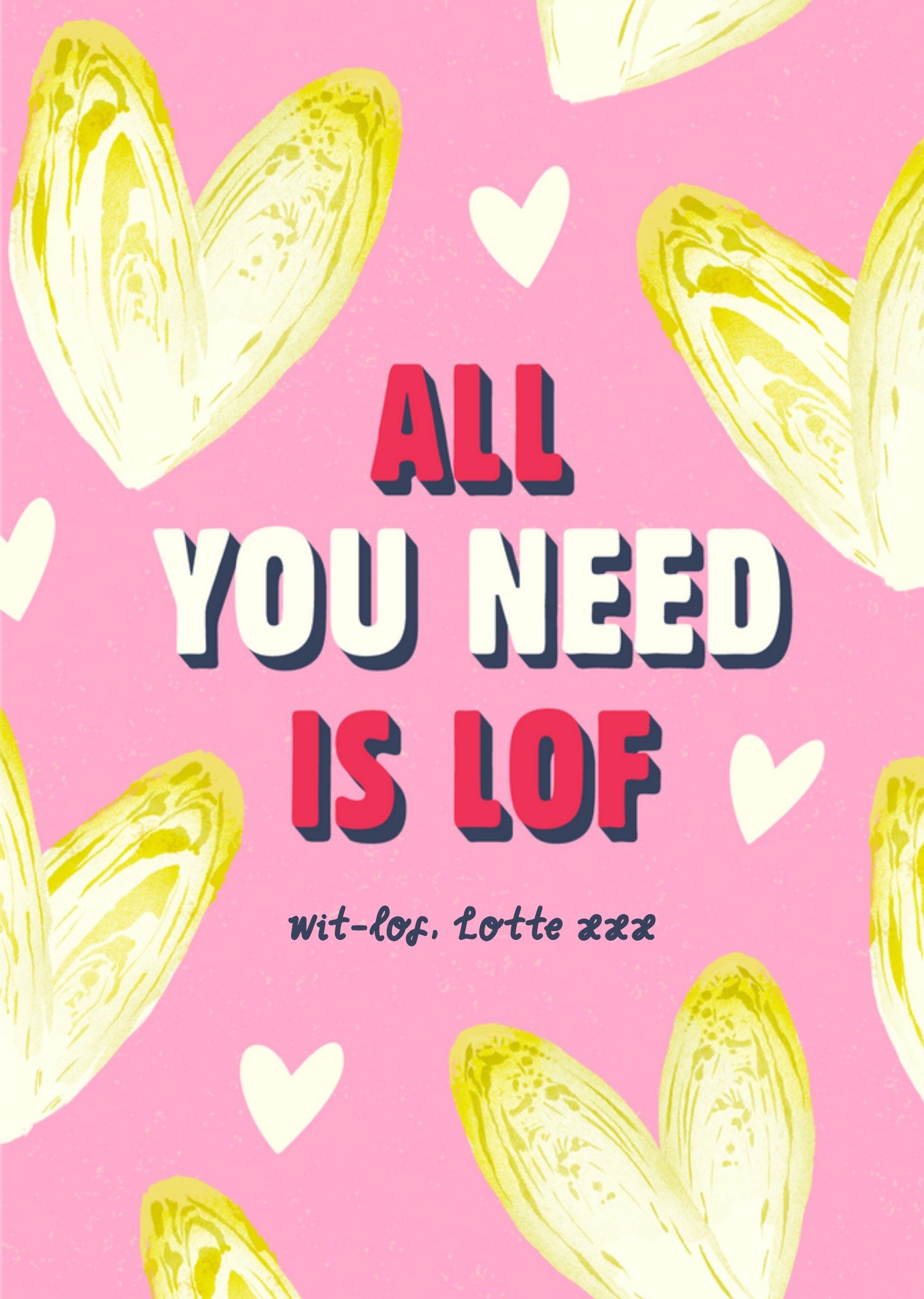 Valentijnskaart - All You Need Is Lof