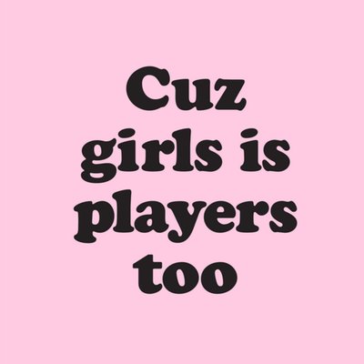 Greetz | Zomaar kaart | Girls is players too 