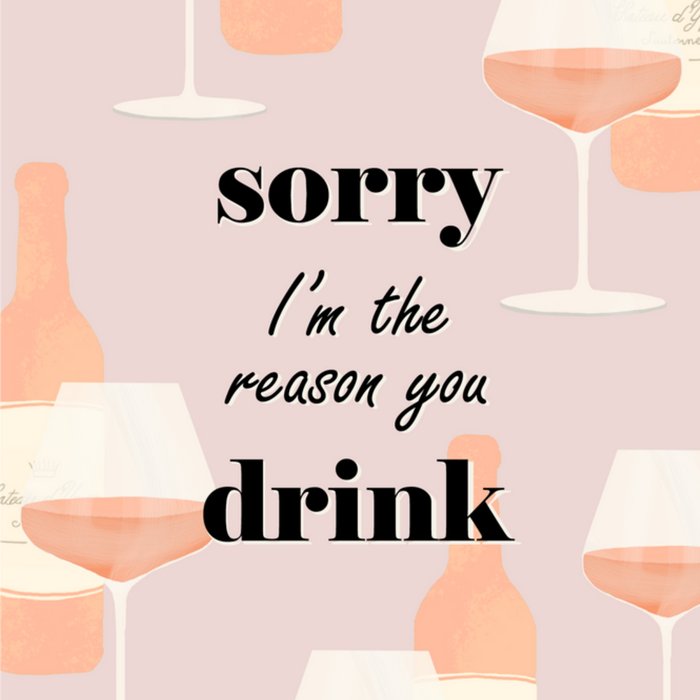 Greetz | Moederdagkaart | Sorry I'm the reason you drink