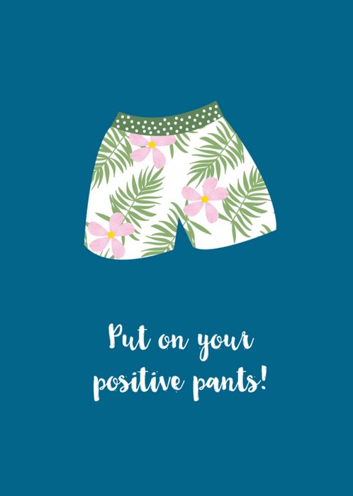 Put on your positive pants