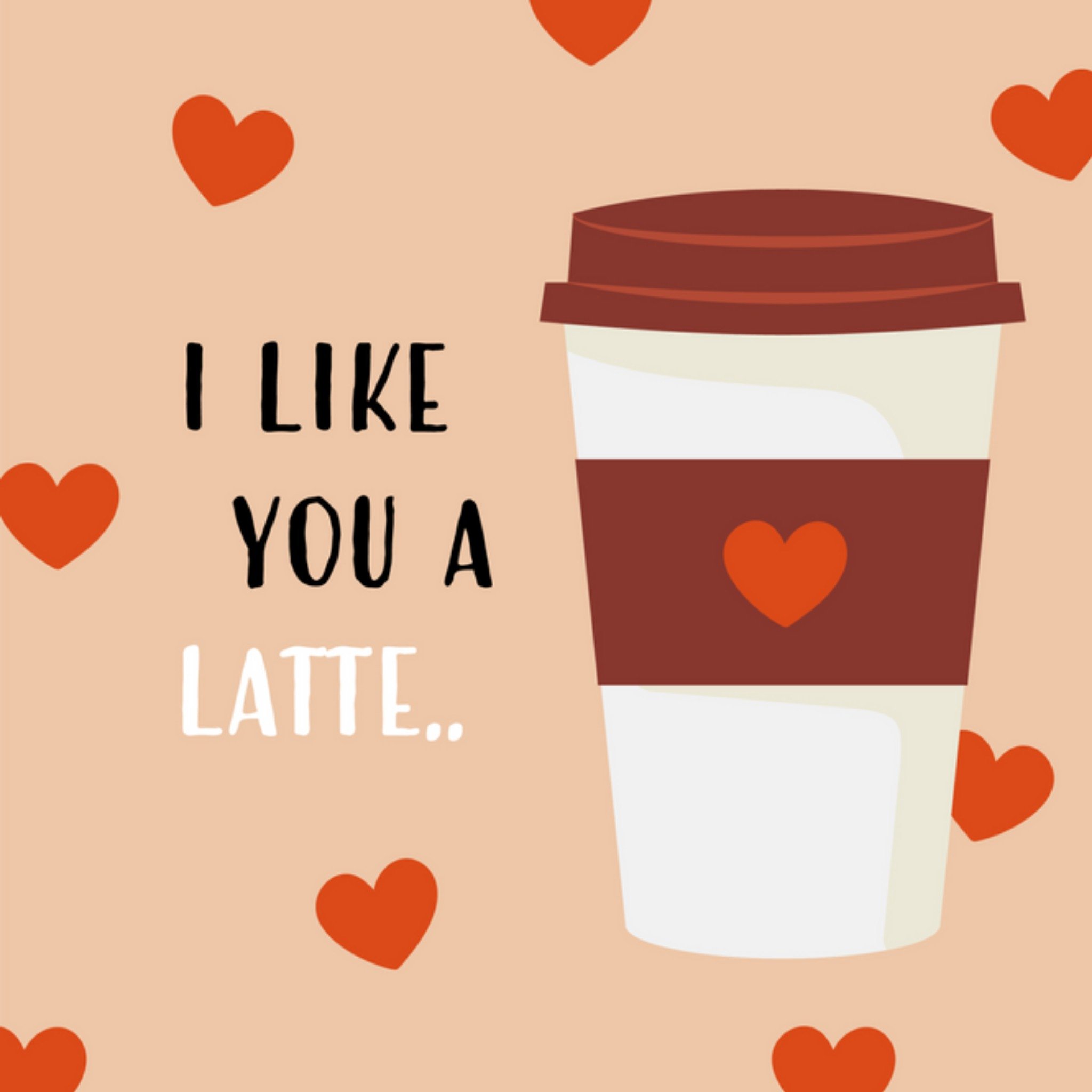 Valentijnskaart - Like you a latte