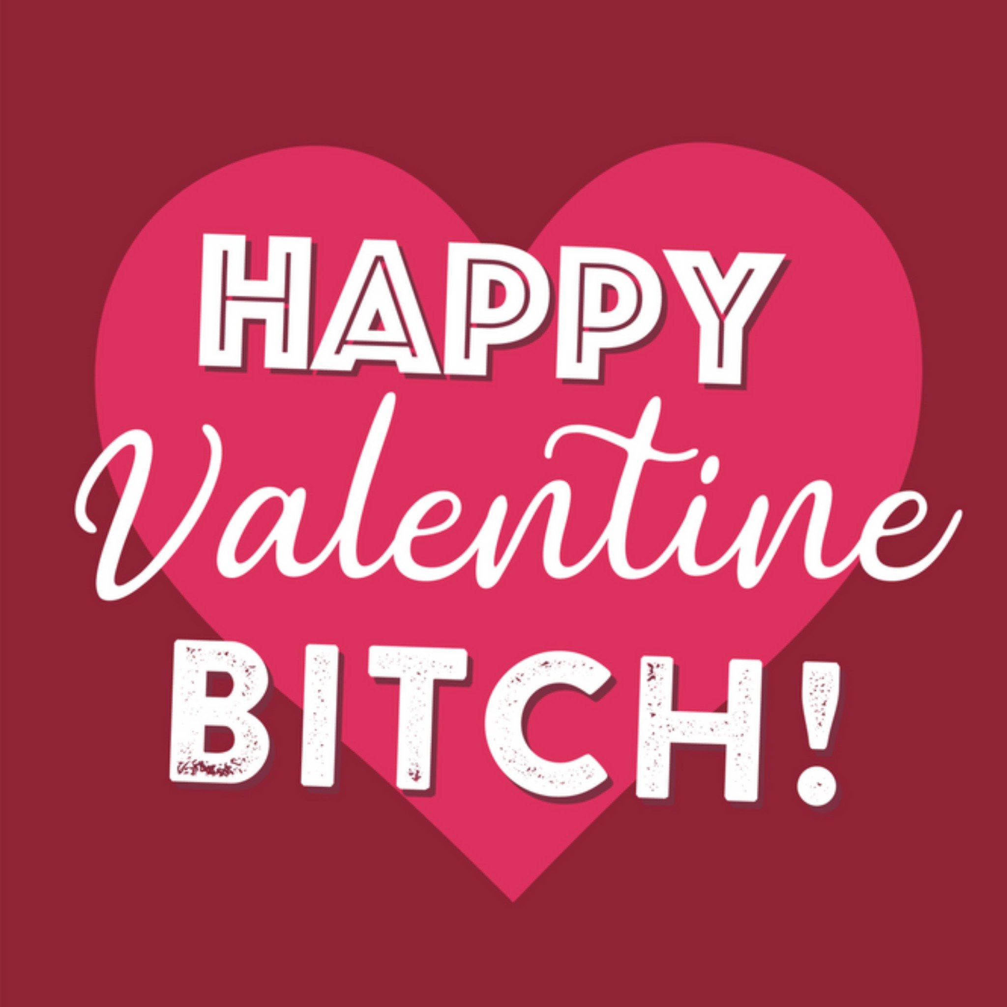 Valentijnskaart - Bitch!