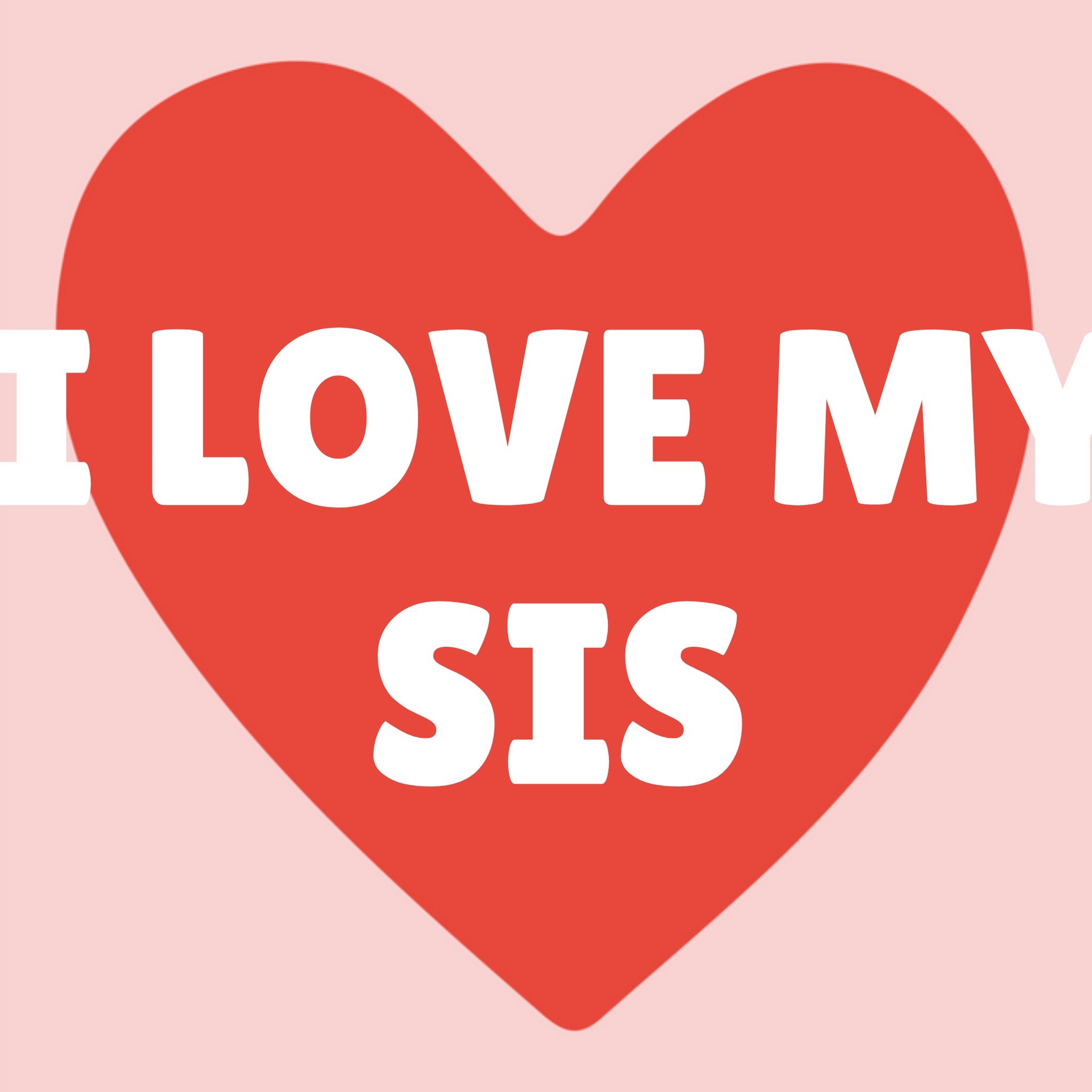 Valentijnskaart - I love my sis